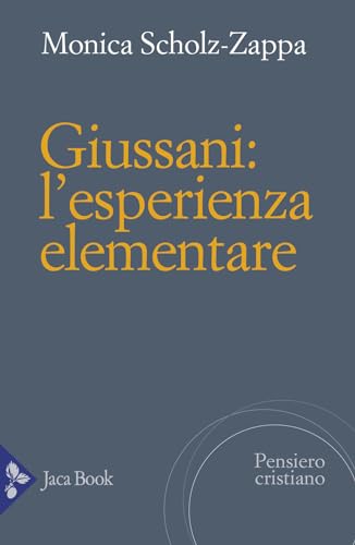 Luigi Giussani. L'esperienza elementare (Pensiero cristiano) von Jaca Book
